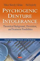 Psychogenna nietolerancja protez zębowych - podstawy teoretyczne, zapobieganie i możliwości leczenia - Psychogenic Denture Intolerance - Theoretical Background, Prevention & Treatment Possibilities