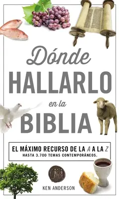 Donde Hallarlo en la Biblia: La Mejor Herramienta de la A a la Z = Gdzie znaleźć w Biblii A-Z - Donde Hallarlo en la Biblia: La Mejor Herramienta de la A a la Z = Where to Find It in the Bible A-Z