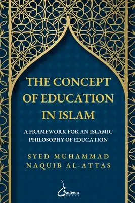 Koncepcja edukacji w islamie: Ramy dla islamskiej filozofii edukacji - The concept of Education in Islam: A Framework for an Islamic Philosophy of Education