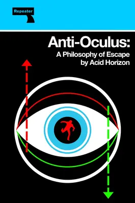 Anti-Oculus: Filozofia ucieczki - Anti-Oculus: A Philosophy of Escape