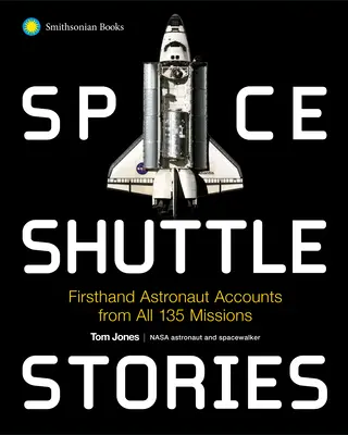 Historie promów kosmicznych: Relacje astronautów ze wszystkich 135 misji z pierwszej ręki - Space Shuttle Stories: Firsthand Astronaut Accounts from All 135 Missions