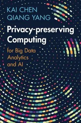 Obliczenia chroniące prywatność - dla analityki dużych zbiorów danych i sztucznej inteligencji (Chen Kai (Hong Kong University of Science and Technology)) - Privacy-preserving Computing - for Big Data Analytics and AI (Chen Kai (Hong Kong University of Science and Technology))