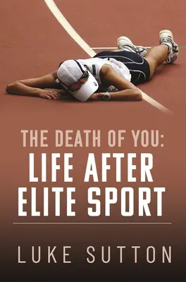 The Death of You: Życie po elitarnym sporcie - The Death of You: Life After Elite Sport
