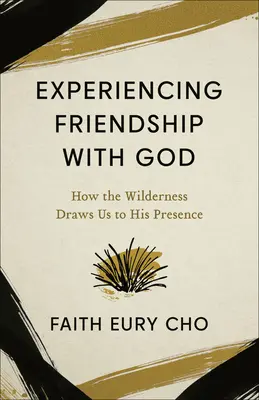 Doświadczanie przyjaźni z Bogiem: Jak pustkowie przyciąga nas do Jego obecności - Experiencing Friendship with God: How the Wilderness Draws Us to His Presence