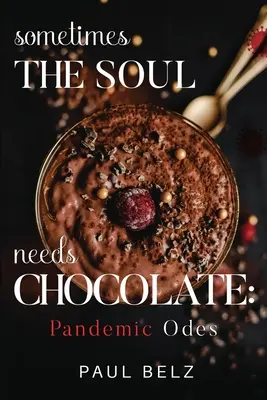 Czasami dusza potrzebuje czekolady: Ody na pandemię - Sometimes the Soul Needs Chocolate: Pandemic Odes