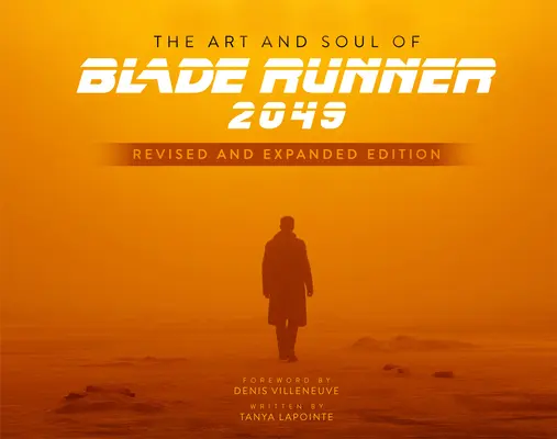 Sztuka i dusza Blade Runner 2049 - wydanie poprawione i rozszerzone - The Art and Soul of Blade Runner 2049 - Revised and Expanded Edition