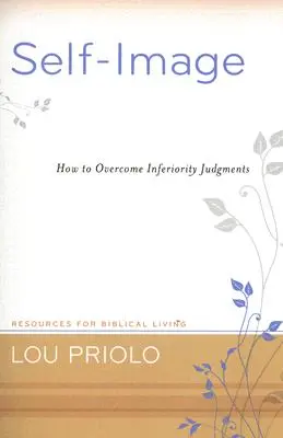 Obraz samego siebie: Jak przezwyciężyć osądy o niższości - Self-Image: How to Overcome Inferiority Judgments