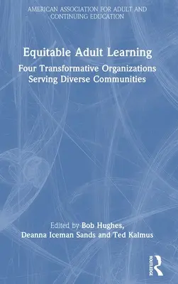 Sprawiedliwe uczenie się dorosłych: Cztery transformacyjne organizacje działające na rzecz zróżnicowanych społeczności - Equitable Adult Learning: Four Transformative Organizations Serving Diverse Communities