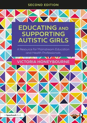 Edukacja i wspieranie autystycznych dziewcząt: Zasoby dla głównego nurtu edukacji i pracowników służby zdrowia - Educating and Supporting Autistic Girls: A Resource for Mainstream Education and Health Professionals