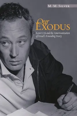 Nasz Exodus: Leon Uris i amerykanizacja historii powstania Izraela - Our Exodus: Leon Uris and the Americanization of Israel's Founding Story