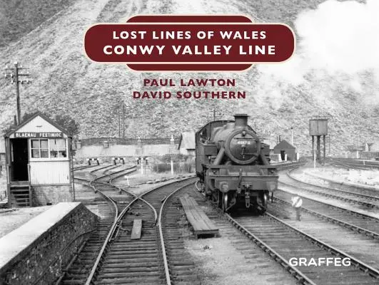 Zaginione linie Walii: Linia doliny Conwy - Lost Lines of Wales: Conwy Valley Line