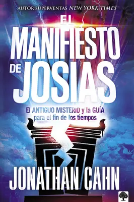 El Manifiesto de Josas: El Antiguo Misterio Y La Gua Para El Fin de Los Tiempos