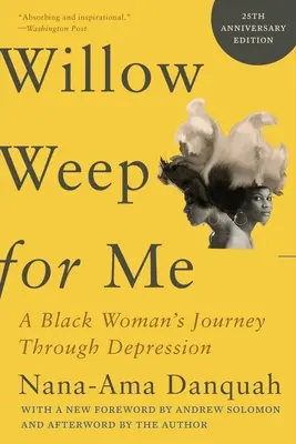 Willow Weep for Me: Podróż czarnej kobiety przez depresję - Willow Weep for Me: A Black Woman's Journey Through Depression