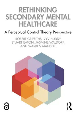 Ponowne przemyślenie wtórnej opieki psychiatrycznej: Perspektywa teorii kontroli percepcyjnej - Rethinking Secondary Mental Healthcare: A Perceptual Control Theory Perspective