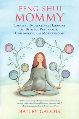 Feng Shui Mommy: Tworzenie równowagi i harmonii dla błogiej ciąży, porodu i macierzyństwa - Feng Shui Mommy: Creating Balance and Harmony for Blissful Pregnancy, Childbirth, and Motherhood