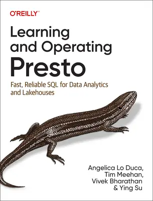 Nauka i obsługa Presto: Szybki i niezawodny SQL dla analityki danych i hurtowni danych - Learning and Operating Presto: Fast, Reliable SQL for Data Analytics and Lakehouses