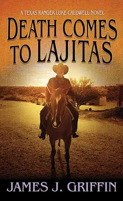 Śmierć przychodzi do Lajitas: Powieść o strażniku Teksasu Luke'u Caldwellu - Death Comes to Lajitas: A Texas Ranger Luke Caldwell Novel