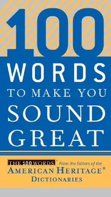 100 słów, dzięki którym zabrzmisz świetnie - 100 Words to Make You Sound Great