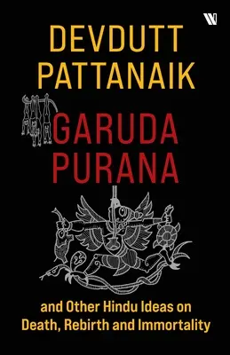 Garuda Purana i inne hinduskie idee śmierci, odrodzenia i nieśmiertelności - Garuda Purana And Other Hindu Ideas Of Death, Rebirth And Immortality