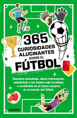 365 ciekawostek o piłce nożnej / 365 niesamowitych faktów o piłce nożnej - 365 Curiosidades Alucinantes Sobre El Ftbol / 365 Amazing Facts about Soccer