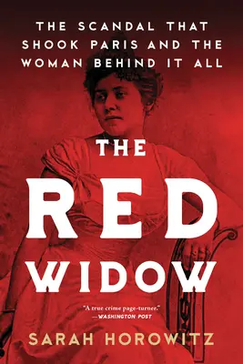 Czerwona wdowa: Skandal, który wstrząsnął Paryżem i stojąca za nim kobieta - The Red Widow: The Scandal That Shook Paris and the Woman Behind It All