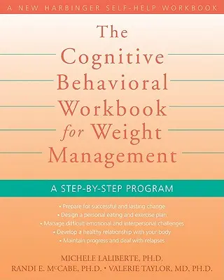 Poznawczo-behawioralny podręcznik zarządzania wagą: Program krok po kroku - The Cognitive Behavioral Workbook for Weight Management: A Step-By-Step Program