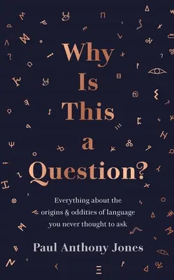 Dlaczego to jest pytanie? Wszystko o pochodzeniu i dziwactwach języka, o które nigdy nie pomyślałeś, aby zapytać - Why Is This a Question?: Everything about the Origins and Oddities of Language You Never Thought to Ask