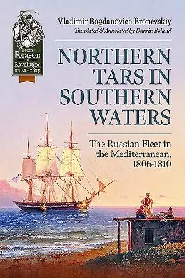 Północne smoły na południowych wodach - rosyjska flota na Morzu Śródziemnym w latach 1806-1810 - Northern Tars in Southern Waters - The Russian Fleet in the Mediterranean, 1806-1810