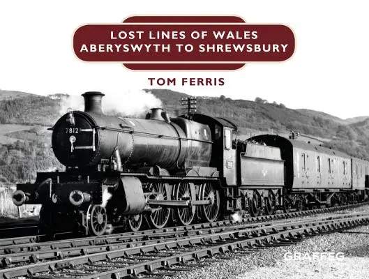 Zagubione linie: Aberystwyth do Shrewsbury - Lost Lines: Aberystwyth to Shrewsbury