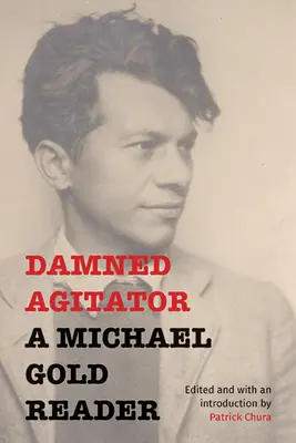 Przeklęty agitator: A Michael Gold Reader - Damned Agitator: A Michael Gold Reader