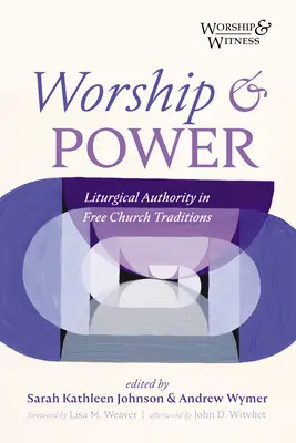 Kult i władza: Władza liturgiczna w tradycjach wolnego kościoła - Worship and Power: Liturgical Authority in Free Church Traditions