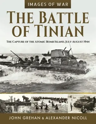 Bitwa o Tinian: Zdobycie wyspy z bombą atomową, lipiec-sierpień 1944 r. - The Battle of Tinian: The Capture of the Atomic Bomb Island, July-August 1944