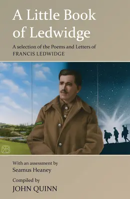 A Little Book of Ledwidge: Wybór wierszy i listów Francisa Ledwidge'a - A Little Book of Ledwidge: A Selection of the Poems and Letters of Francis Ledwidge