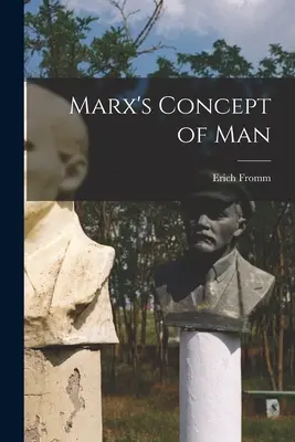 Marksowska koncepcja człowieka - Marx's Concept of Man