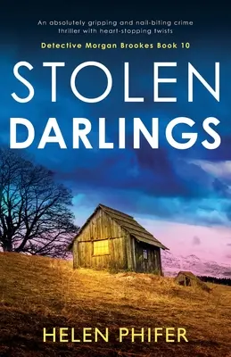 Stolen Darlings: Trzymający w napięciu i zapierający dech w piersiach thriller kryminalny z zapierającymi dech w piersiach zwrotami akcji. - Stolen Darlings: An absolutely gripping and nail-biting crime thriller with heart-stopping twists