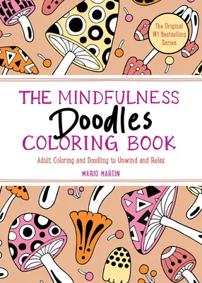 Kolorowanka Mindfulness Doodles: Kolorowanie i rysowanie dla dorosłych, aby odprężyć się i zrelaksować - The Mindfulness Doodles Coloring Book: Adult Coloring and Doodling to Unwind and Relax