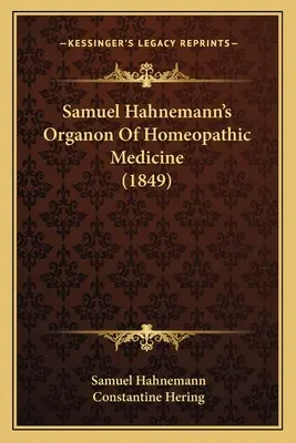 Organon of Homeopathic Medicine Samuela Hahnemanna (1849) - Samuel Hahnemann's Organon Of Homeopathic Medicine (1849)