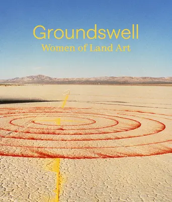 Groundswell: Kobiety sztuki lądowej - Groundswell: Women of Land Art