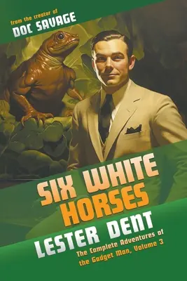 Sześć białych koni: Kompletne przygody Człowieka-Gadżetu, tom 3 - Six White Horses: The Complete Adventures of the Gadget Man, Volume 3