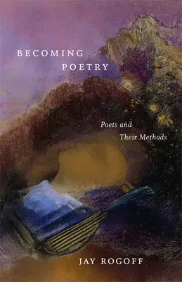 Stawanie się poezją: Poeci i ich metody - Becoming Poetry: Poets and Their Methods
