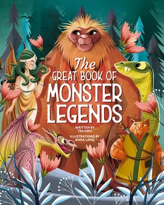 Wielka księga legend o potworach: Opowieści i mity z całego świata - The Great Book of Monster Legends: Stories and Myths from Around the World