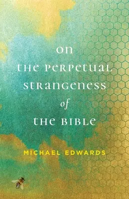 O wiecznej dziwności Biblii - On the Perpetual Strangeness of the Bible