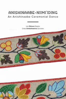 Anishinaabe-Niimi'iding: Ceremonialny taniec Anishinaabe - Anishinaabe-Niimi'iding: An Anishinaabe Ceremonial Dance