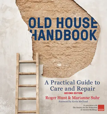 Old House Handbook: Praktyczny przewodnik po pielęgnacji i naprawie, wydanie 2 - Old House Handbook: A Practical Guide to Care and Repair, 2nd Edition