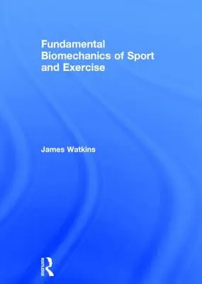 Podstawy biomechaniki sportu i ćwiczeń fizycznych - Fundamental Biomechanics of Sport and Exercise