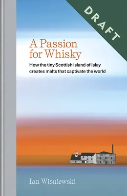 Pasja do whisky: jak maleńka szkocka wyspa Islay tworzy słody, które urzekają świat - A Passion for Whisky: How the Tiny Scottish Island of Islay Creates Malts That Captivate the World