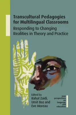 Transkulturowe pedagogiki dla wielojęzycznych klas: Reagowanie na zmieniającą się rzeczywistość w teorii i praktyce - Transcultural Pedagogies for Multilingual Classrooms: Responding to Changing Realities in Theory and Practice