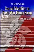 Mobilność społeczna w powojennym Hongkongu - Getting Ahead - Social Mobility in Post-war Hong Kong - Getting Ahead