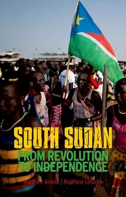 Sudan Południowy: Od rewolucji do niepodległości - South Sudan: From Revolution to Independence