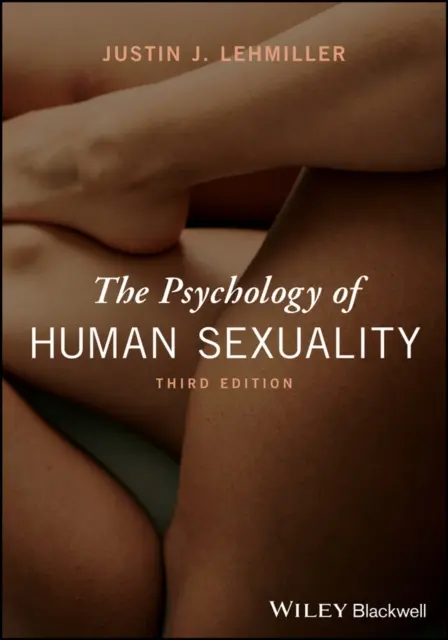 Psychologia ludzkiej seksualności (Lehmiller Justin J. (Harvard University USA)) - Psychology of Human Sexuality (Lehmiller Justin J. (Harvard University USA))